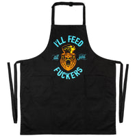 I'll Feed All You F*ckers Apron